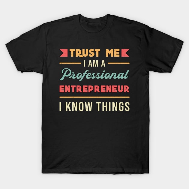 I Am A Professional Entrepreneur Boss CEO Business T-Shirt by T-Shirt.CONCEPTS